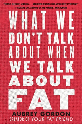 What We Don't Talk about When We Talk about Fat Paperback Beacon Press