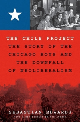 The Chile Project: The Story of the Chicago Boys and the Downfall of Neoliberalism Paperback Princeton University Press