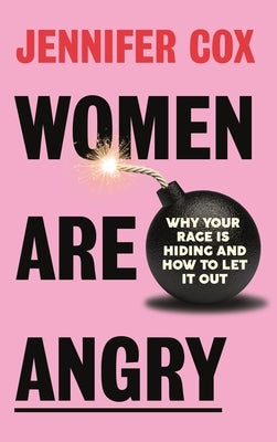 Women Are Angry: Why Your Rage Is Hiding and How to Let It Out (Confronting Societal Norms on Womanhood) Paperback Mango