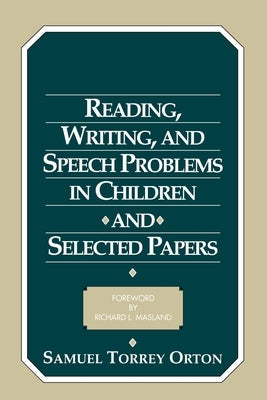 Reading, Writing, and Speech Problems in Children and Selected Papers Paperback International Dyslexia Association