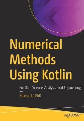 Numerical Methods Using Kotlin: For Data Science, Analysis, and Engineering Paperback Apress
