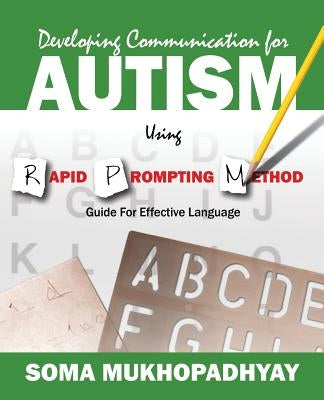Developing Communication for Autism Using Rapid Prompting Method: Guide for Effective Language Paperback Outskirts Press