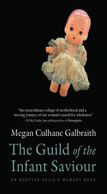The Guild of the Infant Saviour: An Adopted Child's Memory Bookvolume 1 Paperback Mad Creek Books