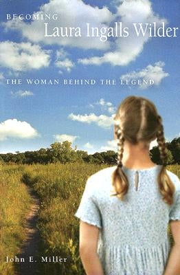 Becoming Laura Ingalls Wilder: The Woman Behind the Legend Paperback University of Missouri Press