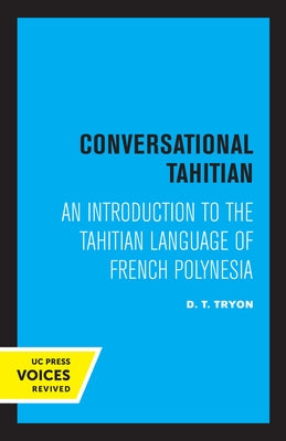 Conversational Tahitian: An Introduction to the Tahitian Language of French Polynesia Paperback University of California Press