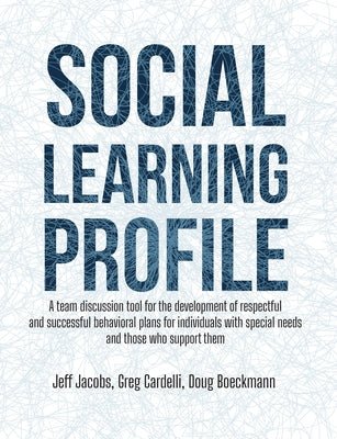 Social Learning Profile: A Team Discussion Tool for the Development of Respectful and Successful Behavioral Plans for Individuals with Special Paperback Future Horizons