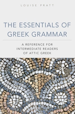 The Essentials of Greek Grammer: A Reference for Intermediate Students of Attic Greek Paperback University of Oklahoma Press