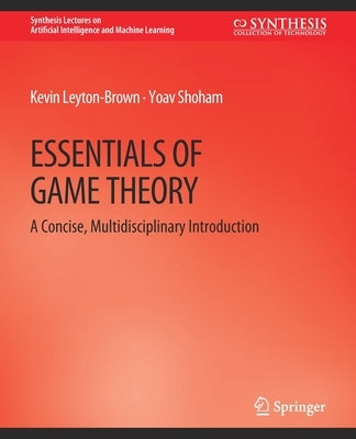 Essentials of Game Theory: A Concise Multidisciplinary Introduction Paperback Springer