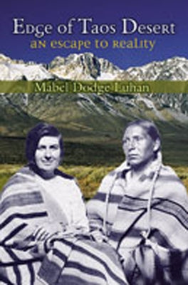 Edge of Taos Desert: An Escape to Reality by Luhan, Mabel Dodge