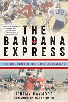 The Bandana Express: The True Story of the 1980 Giles Spartans by Haymore, Jeremy