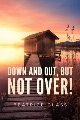 Down And Out, But Not Over! Paperback Palmetto Publishing