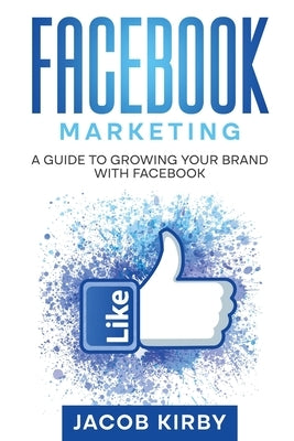 Facebook Marketing: A Guide to Growing Your Brand with Facebook Paperback Rivercat Books LLC