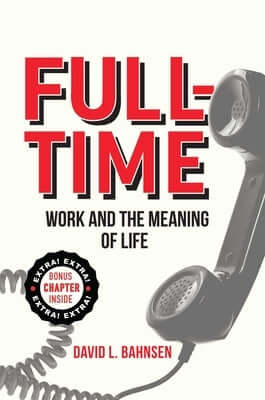 Full-Time: Work and the Meaning of Life Paperback Post Hill Press