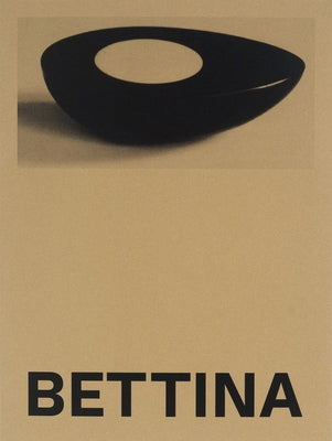 Bettina: Photographs and Works by Bettina Grossman Paperback Aperture
