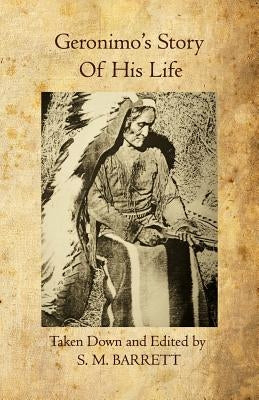 Geronimo's Story of His Life Paperback Createspace Independent Publishing Platform