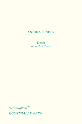 Death of an Art Critic / Tod Einer Kritikerin Paperback Sternberg Press