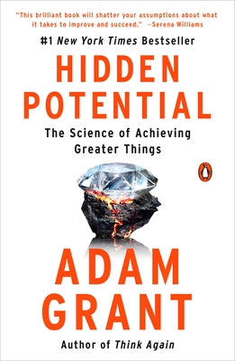 Hidden Potential: The Science of Achieving Greater Things by Grant, Adam