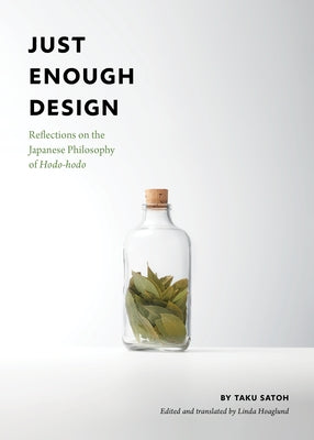 Just Enough Design: Reflections on the Japanese Philosophy of Hodo-Hodo Paperback Chronicle Books