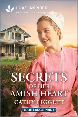 Secrets of Her Amish Heart: An Uplifting Inspirational Romance by Liggett, Cathy