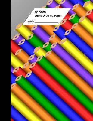 White Drawing Paper (70 Sheets) Pencil Cover Paperback Createspace Independent Publishing Platform