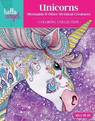 Hello Angel Unicorns, Mermaids & Other Mythical Creatures Coloring Collection Paperback Design Originals