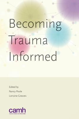 Becoming Trauma Informed Paperback Centre for Addiction and Mental Health