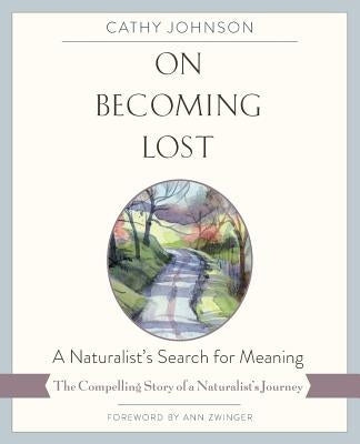 On Becoming Lost: A Naturalist's Search for Meaning Paperback Echo Point Books & Media