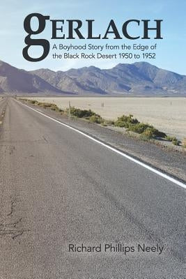 Gerlach: Boyhood Story from the Edge of the Black Rock Desert 1950 to 1952 Paperback Booklocker.com