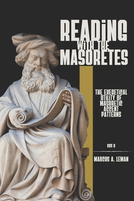 Reading with the Masoretes: The Exegetical Utility of Masoretic Accent Patterns Paperback Glossahouse
