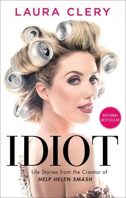 Idiot: Life Stories from the Creator of Help Helen Smash Gallery Books