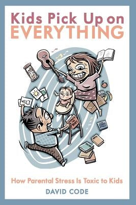 Kids Pick Up on EVERYTHING Paperback Createspace Independent Publishing Platform