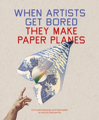 When Artists Get Bored... They Make Paper Planes Paperback Skittledog