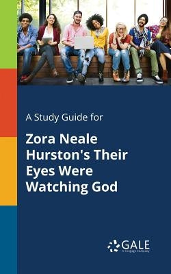 A Study Guide for Zora Neale Hurston's Their Eyes Were Watching God Paperback Gale, Study Guides