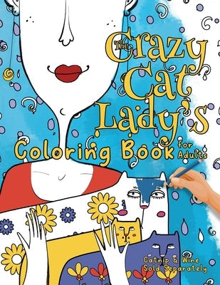 The Crazy Cat Lady's Coloring Book for Adults: A Fun, Diverse Cat Lovers Coloring Book for Relaxation, Stress Relief and Beyond Paperback Soggy Nomad Press