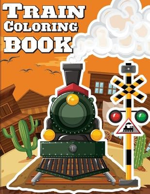 Train Coloring Book: Train coloring book for kids & toddlers - activity books for preschooler Paperback Createspace Independent Publishing Platform