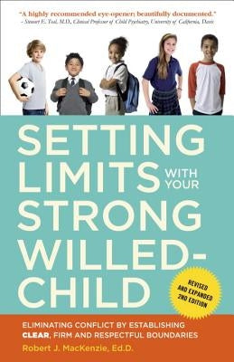 Setting Limits with Your Strong-Willed Child: Eliminating Conflict by Establishing Clear, Firm, and Respectful Boundaries Harmony