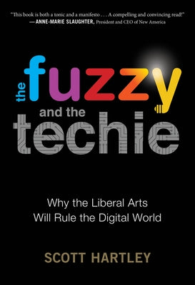 The Fuzzy and the Techie: Why the Liberal Arts Will Rule the Digital World Paperback Harper Business