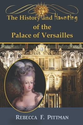 The History and Haunting of the Palace of Versailles Paperback Wonderland Productions