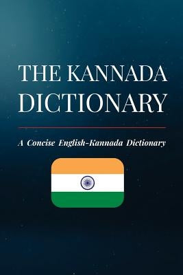 The Kannada Dictionary: A Concise English- Kannada Dictionary Paperback Createspace Independent Publishing Platform