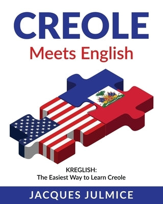 Creole Meets English: Kreglish - The Easiest Way to Learn Creole Paperback Toot Moon Lee Publishing