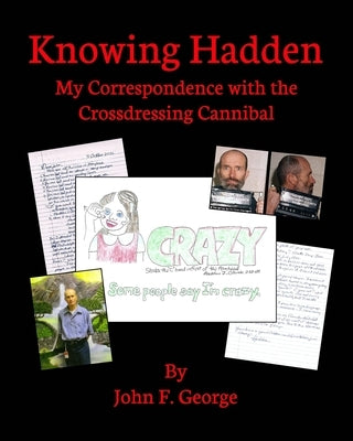 Knowing Hadden: My Correspondence with the Crossdressing Cannibal Paperback Blurb