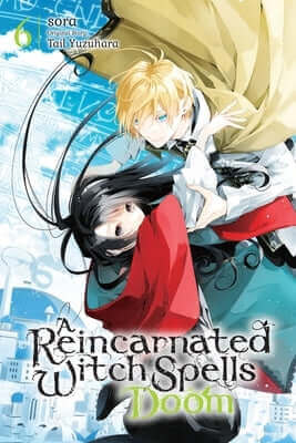 A Reincarnated Witch Spells Doom, Vol. 6: Volume 6 Paperback Yen Press