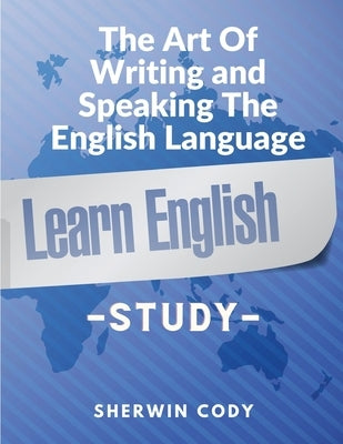 The Art Of Writing and Speaking The English Language: Study Paperback Atlas Vista Publisher