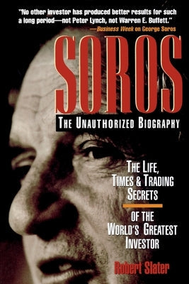 Soros: The Unauthorized Biography, the Life, Times and Trading Secrets of the World's Greatest Investor Paperback McGraw-Hill Companies