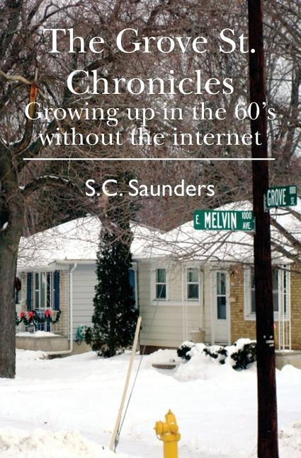The Grove St. Chronicles: Growing up in the 60's without the internet Paperback Booksurge Publishing