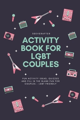 Activity Book for LGBT Couples: Fun activity ideas, quizzes and fill in the blank fun for couples - LGBT Friendly Paperback Independently Published