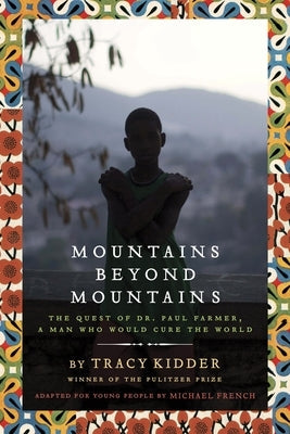 Mountains Beyond Mountains (Adapted for Young People): The Quest of Dr. Paul Farmer, a Man Who Would Cure the World Paperback Ember