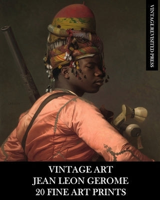 Vintage Art: Jean Leon Gerome 20 Fine Art Prints Paperback Blurb