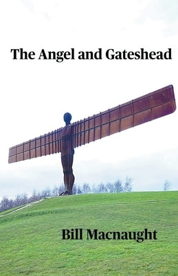 The Angel and Gateshead Paperback William J Macnaught CBE