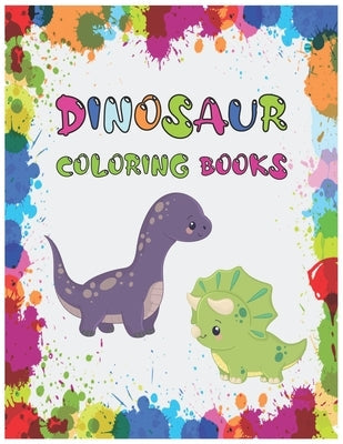 dinosaur coloring books: for kids 3 year old Cool Coloring Book 50 pages Paperback Independently Published